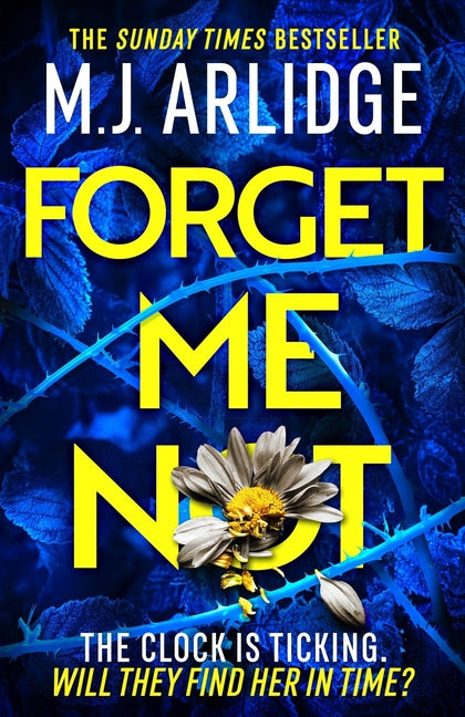 Forget Me Not: The Most Propulsive and Thrilling Read Yet from Sunday Times Bestseller M.J. Arlidge - Ingram