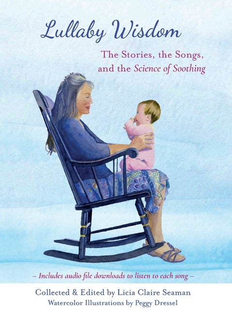 Lullaby Wisdom: The Stories, the Songs, and the Science of Soothing - Ingram