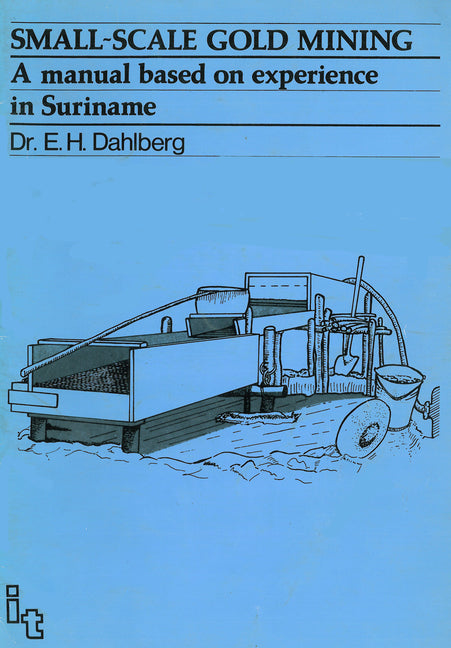 Small-Scale Gold Mining: A Manual for Suriname - Ingram