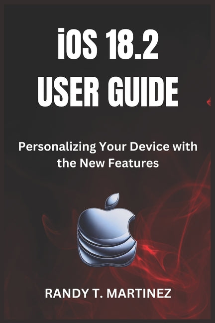 iOS 18.2 USER GUIDE: Personalizing Your Device with the New Features - Ingram