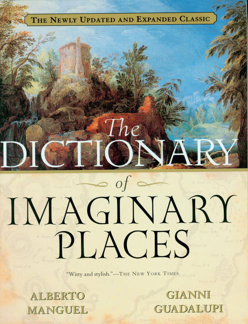 Dictionary of Imaginary Places: The Newly Updated and Expanded Classic - Ingram