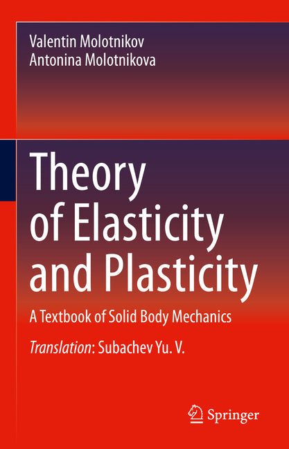 Theory of Elasticity and Plasticity: A Textbook of Solid Body Mechanics (2021) - Ingram