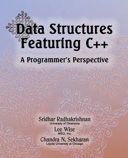Data Structures Featuring C++ A Programmer's Perspective: Data Structures in C++ - Ingram