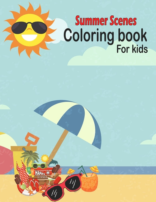 Summer Scenes Coloring book for kids: summer Themed Coloring Book Featuring Fun and Relaxing Scenes. For Stress Relief and Relaxation - Ingram