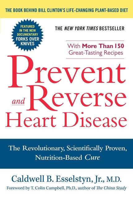 Prevent and Reverse Heart Disease: The Revolutionary, Scientifically Proven, Nutrition-Based Cure - Ingram