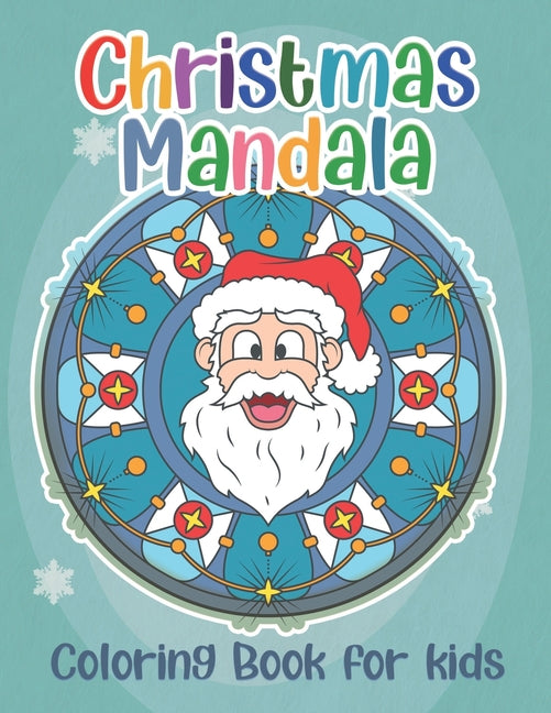 Christmas Mandala Coloring Book for Kids: A Festive and Calming Coloring Book Featuring Santa Clause, Candy Canes, Bells & More! - Ingram