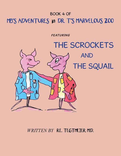 Book 4 of Mb'S Adventures in Dr. T'S Marvelous Zoo: Featuring: the Scrockets and the Squail - Ingram
