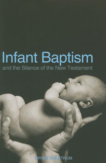 Infant Baptism and the Silence of the New Testament - Ingram
