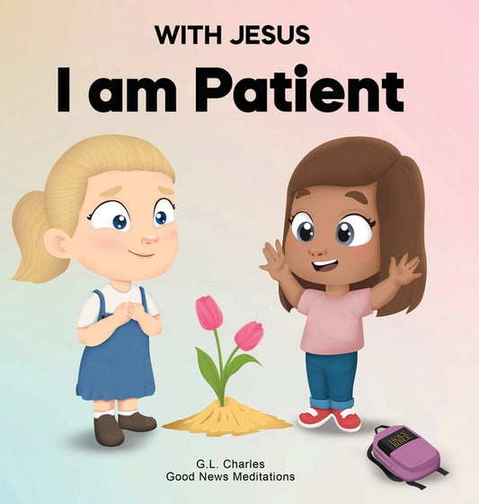With Jesus I Am Patient: A Bible story for kids on patience and faith, featuring a Christian lesson for homeschool, Sunday School, and bedtime. - Ingram
