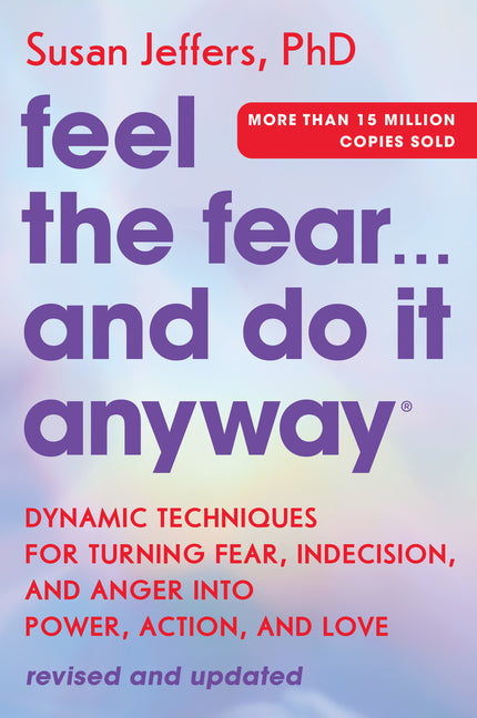 Feel the Fear... and Do It Anyway: Dynamic Techniques for Turning Fear, Indecision, and Anger Into Power, Action, and Love - Ingram