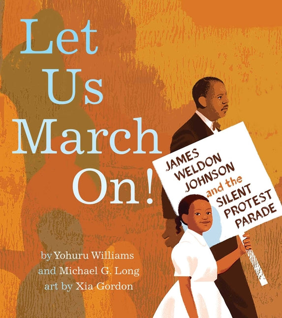 Let Us March On!: James Weldon Johnson and the Silent Protest Parade - Ingram