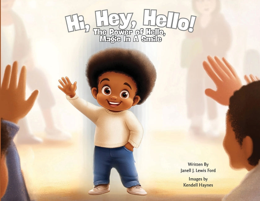 Hi, Hey, Hello!: The Power of Hello, Magic in a Smile - Ingram