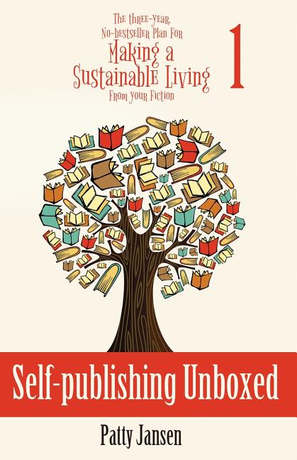 Self-publishing Unboxed: The Three-Year, No-bestseller Plan For Making A Living From Your Fiction Book 1 - Ingram
