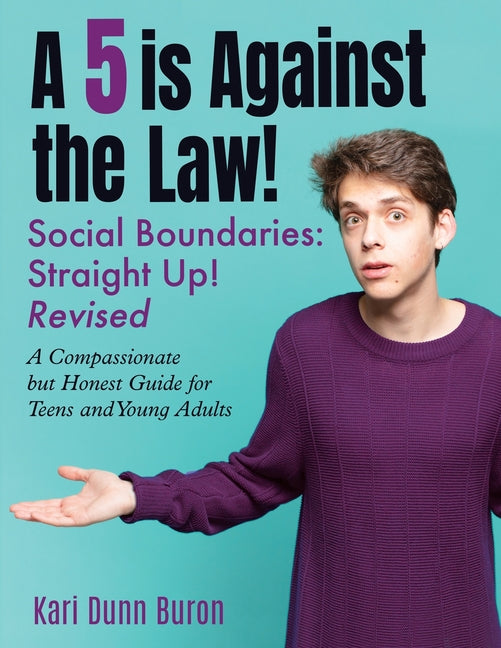 5 Is Against the Law: Social Boundaries - a Compassionate but Honest Guide for Teens and Young Adults - Ingram