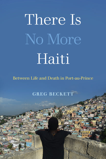 There Is No More Haiti: Between Life and Death in Port-Au-Prince - Ingram