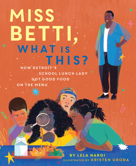 Miss Betti, What Is This?: How Detroit's School Lunch Lady Got Good Food on the Menu - Ingram