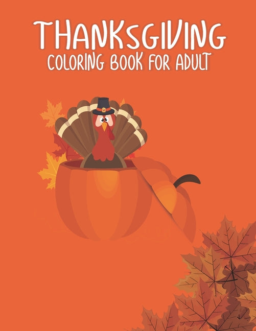 Thanksgiving Coloring Books for Adults: Gift for Happy Thanksgiving day Thanksgiving Holiday Coloring Pages Featuring Turkeys, Fall Coloring Pages, an - Ingram