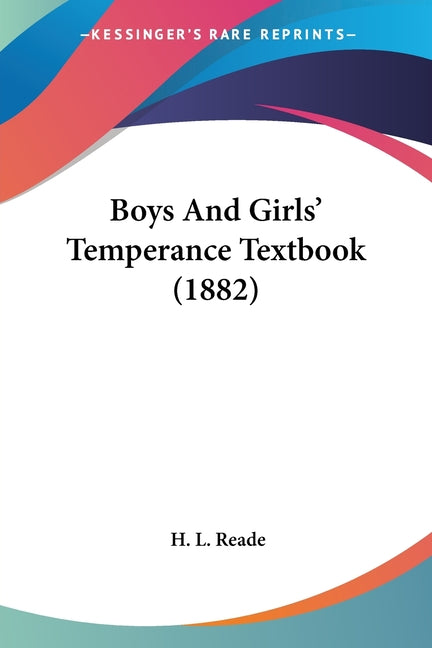 Boys And Girls' Temperance Textbook (1882) - Ingram