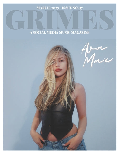 Grimes Magazine - The March 2025 Issue: : This issue features AVA MAX - Ingram