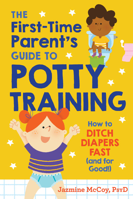 First-Time Parent's Guide to Potty Training: How to Ditch Diapers Fast (and for Good!) - Ingram