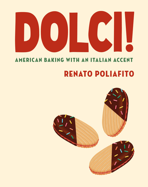 Dolci!: American Baking with an Italian Accent: A Baking Cookbook - Ingram