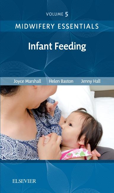 Midwifery Essentials: Infant Feeding: Volume 5 Volume 5 - Ingram
