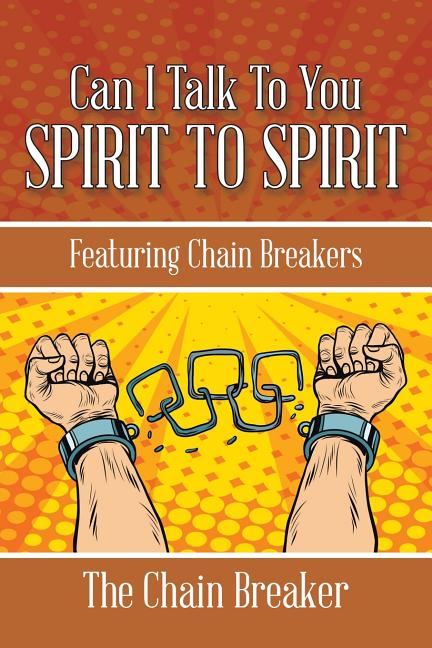 Can I Talk to You Spirit to Spirit: Featuring Chain Breakers - Ingram