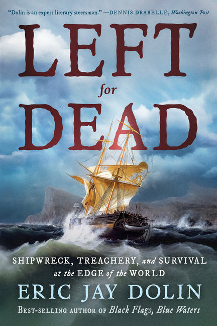 Left for Dead: Shipwreck, Treachery, and Survival at the Edge of the World - Ingram