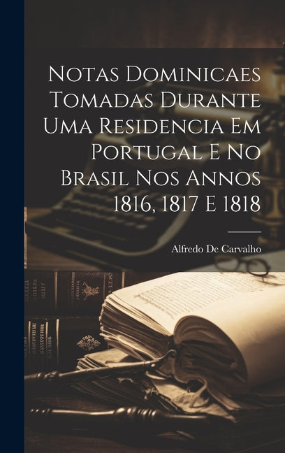 Notas dominicaes tomadas durante uma residencia em Portugal e no Brasil nos annos 1816, 1817 e 1818 - Ingram