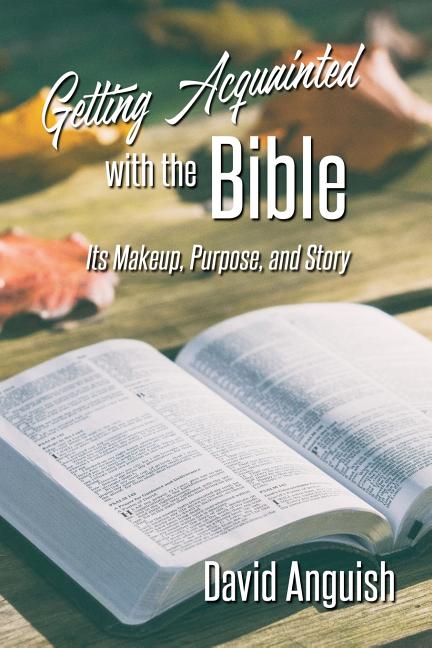 Getting Acquainted with the Bible: Its Makeup, Purpose, and Story - Ingram
