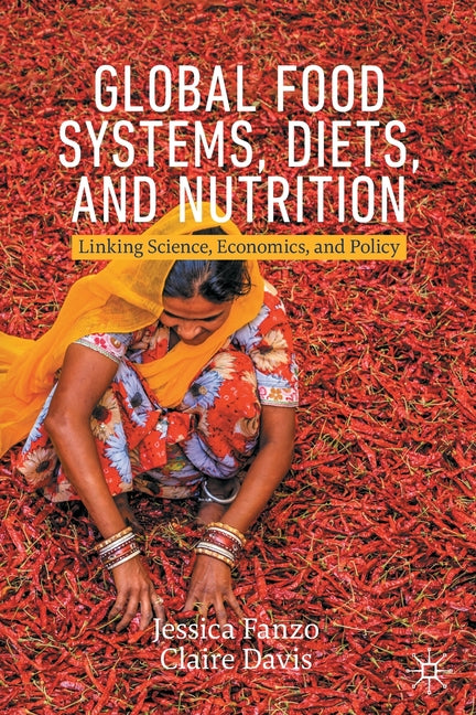 Global Food Systems, Diets, and Nutrition: Linking Science, Economics, and Policy (2021) - Ingram