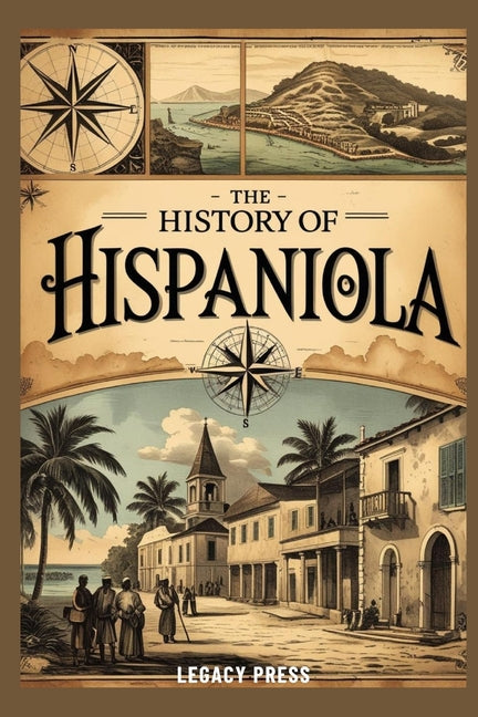 History of Hispaniola: The Untold Story of Haiti and the Dominican Republic - Ingram