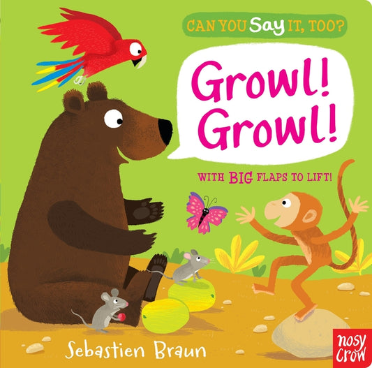 Can You Say It, Too? Growl! Growl!: (An Interactive Lift-The-Flap Animal Sound Book Featuring Bears, Tigers, and Parrots - For Babies and Toddlers) - Ingram