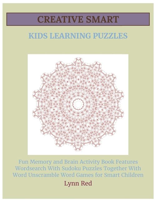 Creative Smart Kids Learning Puzzles: Fun Memory and Brain Activity Book Features Wordsearch With Sudoku Puzzles Together With Word Unscramble Word Ga - Ingram