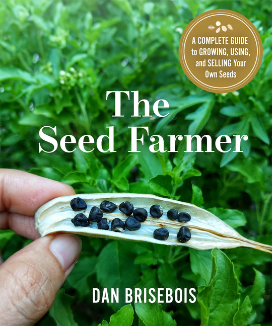 Seed Farmer: A Complete Guide to Growing, Using, and Selling Your Own Seeds - Ingram