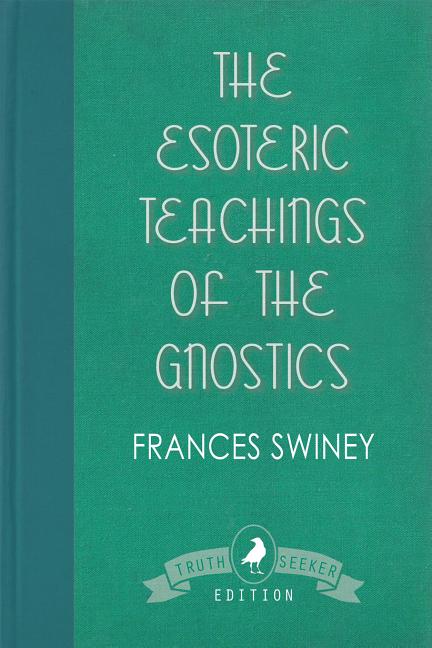 Esoteric Teachings of the Gnostics - Ingram