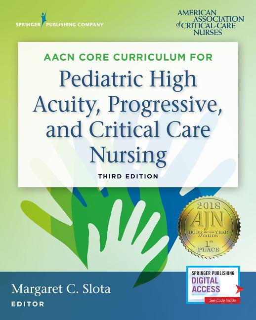 AACN Core Curriculum for Pediatric High Acuity, Progressive, and Critical Care Nursing - Ingram