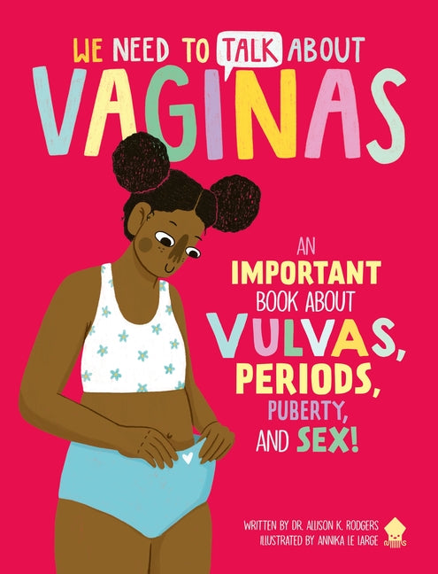 We Need to Talk about Vaginas: An Important Book about Vulvas, Periods, Puberty, and Sex! - Ingram