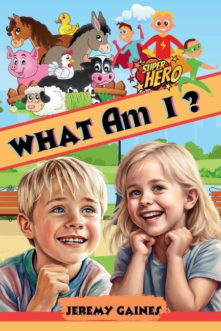 What Am I ?: Amazing, Difficult But Fun Riddles and Brainteasers For Kids featuring Cute Animals and Superheroes and Space. - Ingram