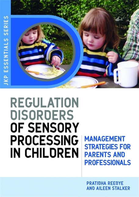 Understanding Regulation Disorders of Sensory Processing in Children: Management Strategies for Parents and Professionals - Ingram
