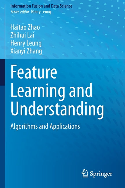 Feature Learning and Understanding: Algorithms and Applications (2020) - Ingram