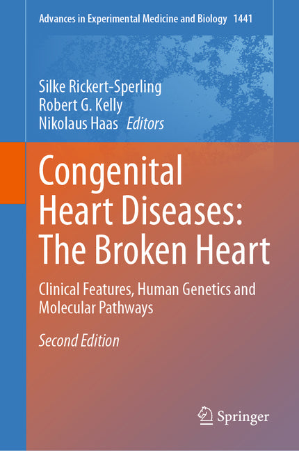 Congenital Heart Diseases: The Broken Heart: Clinical Features, Human Genetics and Molecular Pathways (Second 2024) - Ingram