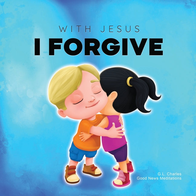 With Jesus I Forgive: A Christian children's book on forgiveness and faith, featuring Bible stories and lessons for kids in homeschool, Sund - Ingram