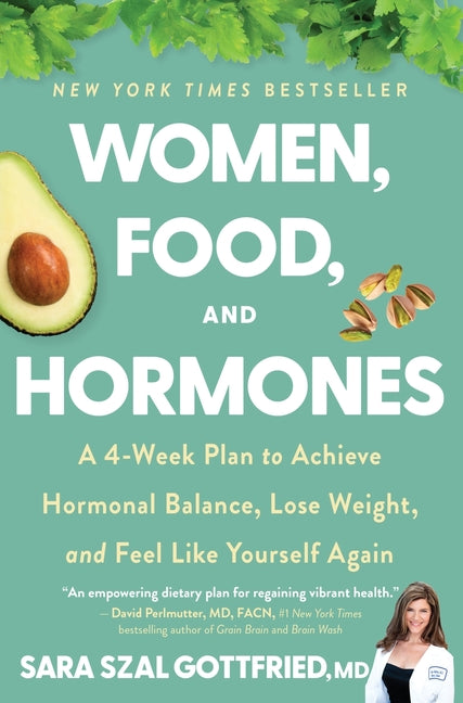 Women, Food, and Hormones: A 4-Week Plan to Achieve Hormonal Balance, Lose Weight, and Feel Like Yourself Again - Ingram