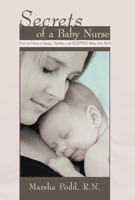 Secrets of a Baby Nurse: How to Have a Happy, Healthy, and Sleeping Baby from Birth - Ingram