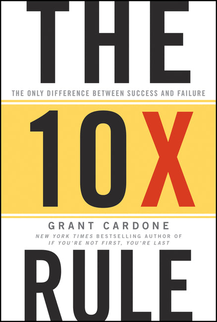 10x Rule: The Only Difference Between Success and Failure - Ingram