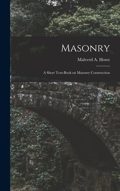 Masonry; a Short Text-book on Masonry Construction - Ingram