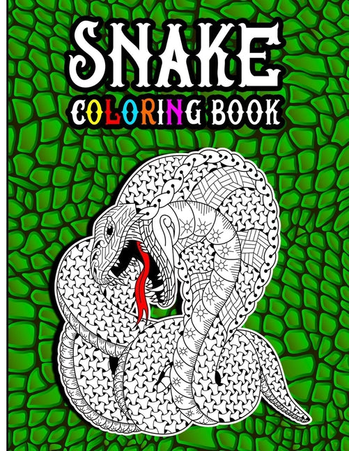 Snake Coloring Book: A Creative Adult Coloring Book in Zentangle Patterns Featuring Unique Snake Species Designs to Color, Including Wild A - Ingram