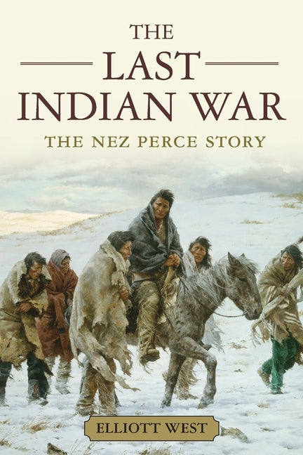 Last Indian War: The Nez Perce Story - Ingram