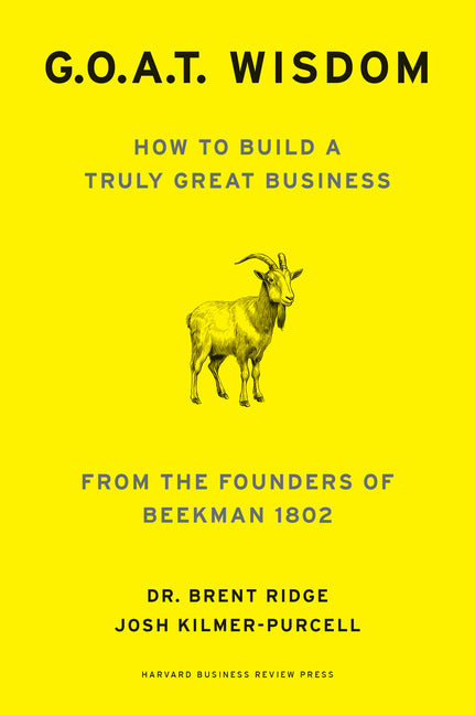 G.O.A.T. Wisdom: How to Build a Truly Great Business--From the Founders of Beekman 1802 - Ingram